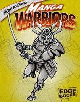 How to Draw Manga Warriors (Edge Books) 1429600780 Book Cover