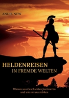 Heldenreisen in fremde Welten: Warum uns Geschichten faszinieren und wie sie uns st?rken 3755797453 Book Cover