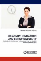 CREATIVITY, INNOVATION AND ENTREPRENEURSHIP: Creativity, Innovation and Entrepreneurship: An Analysis of New Firm Formation 3844307575 Book Cover