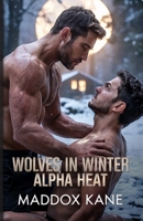 Wolves in Winter: Alpha Heat B0F89D3F3Y Book Cover