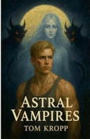 Astral Vampires B0FR7X4MJ1 Book Cover
