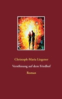 Versöhnung auf dem Friedhof: Roman 3752659106 Book Cover