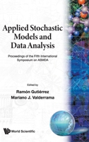 Applied Stochastic Models and Data Analysis: Proceedings of the Fifth International Symposium on Asmda, Granada, Spain 23-26, April 1991 9810206445 Book Cover