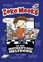 Zeke Meeks Vs the Mother's Day Meltdown 1479557692 Book Cover