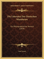 Die Litteratur Der Deutschen Mundarten: Ein Bibliographischer Versuch 116960112X Book Cover