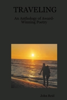 TRAVELING: An Anthology of Award-Winning Poetry 1411623428 Book Cover