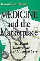 Medicine and the Marketplace: The Moral Dimensions of Managed Care 0268034559 Book Cover