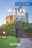 Wales by Road: Discover Must-See Attractions, Easy to-Navigate Routes and Detailed Itineraries Through Wales Majestic Landscapes and Enigmatic Welsh Culture, with Interactive Maps.(Grey Version) B0CW17FL3H Book Cover