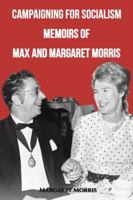 Campaigning for Socialism: Memoirs of Max and Margaret Morris 1398420492 Book Cover