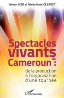 Spectacles vivants au Cameroun: De la production à l'organisation d'une tournée (French Edition) 2343044430 Book Cover