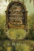 Sister to the Fae: Fool's Gold 1595946047 Book Cover