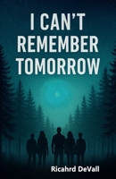 I Can't Remember Tomorrow B0FSB519HG Book Cover
