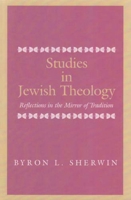 Studies in Jewish Theology: Reflections in the Mirror of Tradition 0853036926 Book Cover