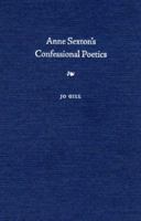 Anne Sexton's Confessional Poetics 0813031753 Book Cover