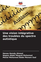 Une vision intégrative des troubles du spectre autistique (French Edition) 6208142415 Book Cover