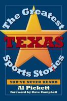 The Greatest Texas Sports Stories You've Never Heard 1933337176 Book Cover