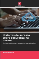 Histórias de sucesso sobre segurança na nuvem (Portuguese Edition) 6207133676 Book Cover