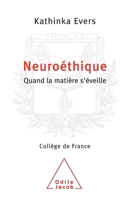 Ethics and Neuroscience / Neuroéthique: Quand la matière s'éveille (French Edition) 2738122337 Book Cover