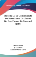 Histoire De La Communaute De Notre Dame De Charite Du Bon-Pasteur De Montreal (1879) 1167404912 Book Cover
