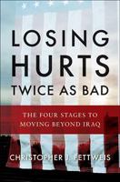 Losing Hurts Twice as Bad: The Four Stages to Moving Beyond Iraq 0393067610 Book Cover