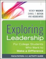 Exploring Leadership, Facilitation and Activity Guide: For College Students Who Want to Make a Difference 1118399498 Book Cover