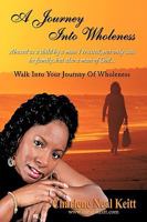 A Journey Into Wholeness: Walk Into Your Journey Of Wholeness 1438923112 Book Cover