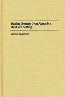 Treating Teenage Drug Abuse in a Day Care Setting 0275933792 Book Cover