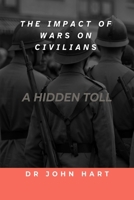 The Impact of War on Civilians: A Hidden Toll B0CM8LSGFJ Book Cover
