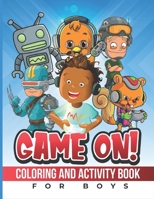 GAME ON!: Coloring And Activity Book B09JDWD5H7 Book Cover