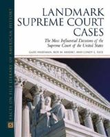 Landmark Supreme Court Cases: The Most Influential Decisions of the Supreme Court (Facts on File Library of American History) 0816024529 Book Cover