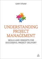 Understanding Project Management: Skills and Insights for Successful Project Delivery 0749479248 Book Cover