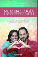NUMEROLOGÍA: RECONOCIENDO TU SER (Spanish Edition) B08CWD4T65 Book Cover