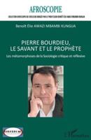Pierre Bourdieu, le savant et le prophète: Les métamorphoses de la Sociologie critique et réflexive (Afroscopie) (French Edition) 2336510464 Book Cover
