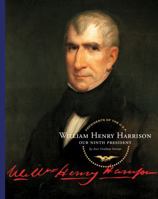 William Henry Harrison: Our Ninth President (Our Presidents) 1567668488 Book Cover