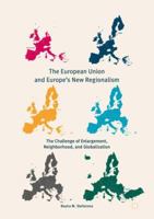 The European Union and Europe's New Regionalism: The Challenge of Enlargement, Neighborhood, and Globalization 3319601067 Book Cover