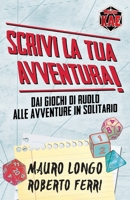 Scrivi la tua Avventura! Dai giochi di ruolo alle avventure in solitario (Italian Edition) B0CLRCLLN3 Book Cover