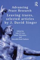 Advancing Peace Research: Leaving Traces, Selected Articles by J. David Singer 041577960X Book Cover