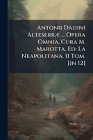Antonii Dadini Alteserr ... Opera Omnia, Cura M. Marotta. Ed. La Neapolitana. 11 Tom. [In 12]. 1178985482 Book Cover