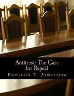 Antitrust: The Case for Repeal 0945466250 Book Cover