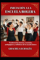Iniciación a la escuela bolera: Fundamentos técnicos, musicales, pedagógicos y estilísticos de la escuela bolera (Spanish Edition) B0GQPL6HGL Book Cover