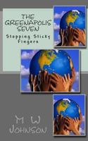 The Greenapolis Seven: Stopping Sticky Fingers 1469934795 Book Cover