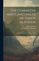 The Commedia and Canzoniere of Dante Alighieri: Paradise. Canzoniere. Eclogues. Studies 1022504622 Book Cover