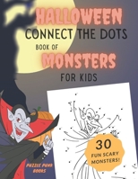Halloween Connect the Dots Book of Monsters for Kids: Fun Spooky Dot to Dot Activity Pages with Vampires, Zombies, Mummies, Ghosts, Goblins, Cyclops, and More (Halloween Kids Books) B08JDTNRC6 Book Cover
