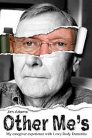 Other Me's: My Caregiver Experience with Lewy Body Dementia 1535377062 Book Cover