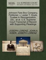 Johnson Fare Box Company, Petitioner, v. Lester T. Doyle, Trustee in Reorganization, Etc., et al. U.S. Supreme Court Transcript of Record with Supporting Pleadings 1270437801 Book Cover