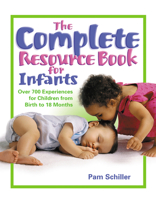 The Complete Resource Book for Infants: Over 700 Experiences for Children from Birth to 18 Months 0876592957 Book Cover