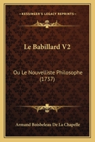Le Babillard V2: Ou Le Nouvelliste Philosophe (1737) 1166323927 Book Cover