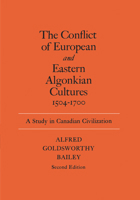 The conflict of European and eastern Algonkian cultures, 1504-1700: A study in Canadian civilization 0802063101 Book Cover