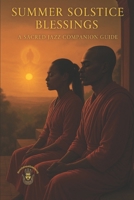 Summer Solstice Blessings: A Sacred Jazz Companion Guide B0FGQMJJW1 Book Cover