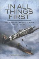 In All Things First: No. 1 Squadron at War 1939 - 45 1848840500 Book Cover